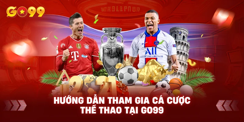 Hướng dẫn Tham Gia Cá Cược Thể Thao Tại Go99